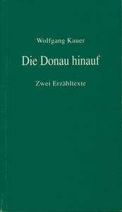 Die Donau hinauf: Zwei Erzähltexte