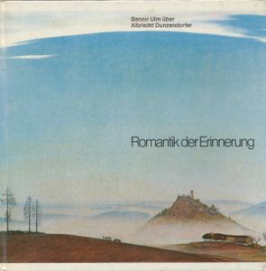 Romantik der Erinnerung: Benno Ulm über Albrecht Dunzendorfer
