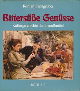 Bittersüße Genüsse: Kulturgeschichte der Genußmittel