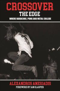 Crossover: the Edge Where Hardcore, Punk and Metal Collide