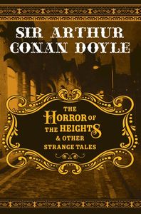 The Horror of The Heights & Other Strange Tales