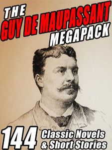 The Guy de Maupassant Megapack