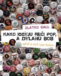 Kako Iggiju reći pop, a Dylanu bob - ogledi iz rock i pop-kulture