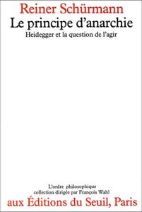 Le Principe d'anarchie, Heidegger et la question de l'agir