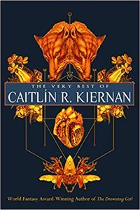 The Very Best of Caitlin R. Kiernan