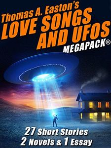 Thomas A. Easton’s Love Songs and UFOs Megapack