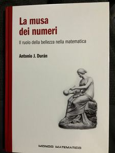 La Musa Dei Numeri. Il Ruolo Della Bellezza Nella Matematica