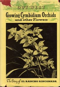 Out West • Growing Cymbidium Orchids and other Flowers: the Story of El Rancho Rinconada