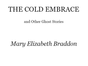 The Cold Embrace and Other Ghost Stories