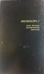 Spectroscopy, Vol. 1: Atomic, Microwave and Radio-frequency Spectroscopy