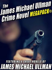 The James Michael Ullman Crime Novel Megapack