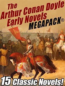 The Arthur Conan Doyle Early Novels Megapack
