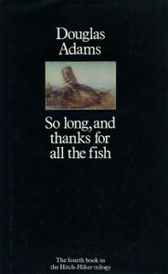 So Long, And Thanks For All The Fish