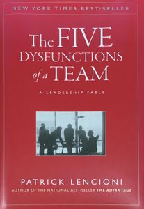 The Five Dysfunctions of a Team - A Leadership Fable