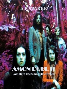 Amon Duul II Complete Recordings Illustrated