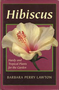 Hibiscus: Hardy and Tropical Plants for the Garden