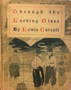 Through the Looking-Glass And What Alice Found There