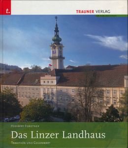 Das Linzer Landhaus: Tradition und Gegenwart