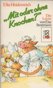 "Mit oder ohne Knochen?" Das Letzte von Else Stratmann