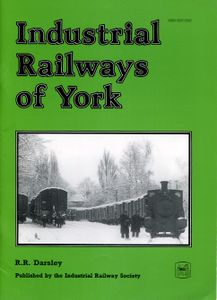 Industrial Railway Record 139 Industrial Railways of York