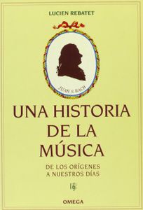 Una Historia De La Música (De nuestros Origenes a Nuestros Días)