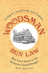 Woodsman: Living in a Wood in the 21st Century