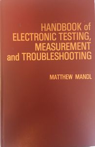 Handbook of Electronic Testing, Measurement and Troubleshooting