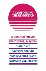 Transforming the Revolution: Social Movements and the World-System