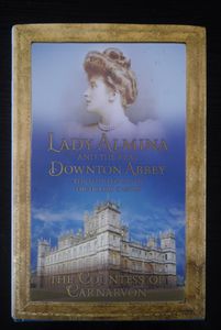 Lady Almina and the Real Downton Abbey