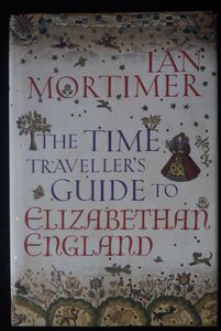 The Time Traveller's Guide to Elizabethan England