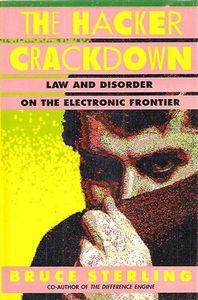 The Hacker Crackdown: Law and Disorder on the Electronic Frontier