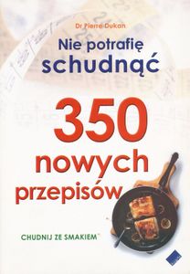 Nie Potrafię Schudnąć: 350 Nowych Przepisów