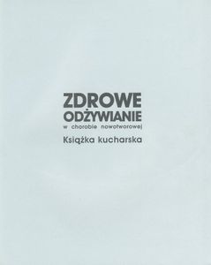 Zdrowe Odżywianie W Chorobie Nowotworowej
