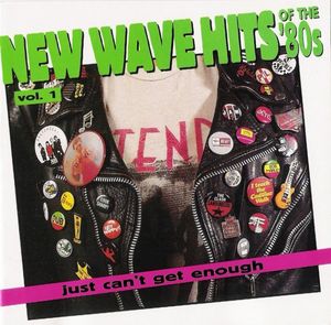 Just Can't Get Enough: New Wave Hits Of The '80s