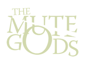 The Mute Gods