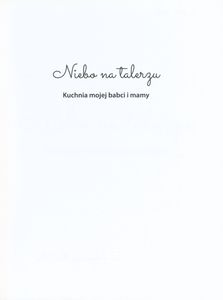 Niebo Na Talerzu: Kuchnia Mojej Mamy i Babci