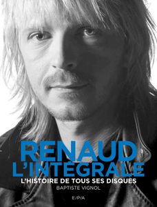 Renaud L'intégrale : L'histoire de tous ses disques