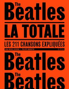 The Beatles La totale : Les 211 chansons expliquées