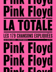 Pink Floyd La totale : Les 179 chansons expliquées