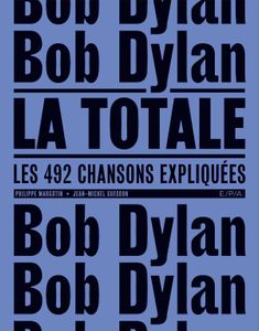Bob Dylan La totale : Les 492 chansons expliquées