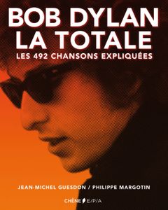 Bob Dylan La totale : Les 492 chansons expliquées