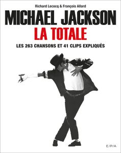 Michael Jackson La totale : Les 263 chansons et 41 clips expliqués