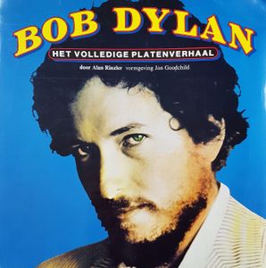 Bob Dylan Het Volledige Platenverhaal