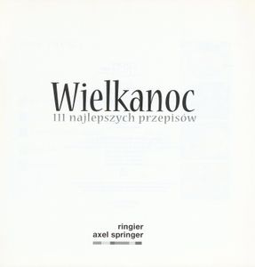 Wielkanoc: 111 Najlepszych Przepisów
