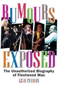 Rumours Exposed The Unauthorized Biography of Fleetwood Mac