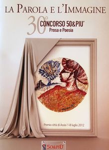 La Parola E L'Immagine - 30° Concorso 50&Più Prosa e Poesia - Premio Città Di Assisi 1-8 Luglio 2012 - Da Lontano