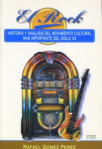 El Rock - Historia Y Análisis Del Movimiento Cultural Mas Importante Del Siglo XX
