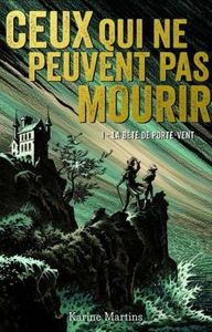 La Bête de Porte-Vent - Ceux Qui Ne Peuvent Pas Mourir, tome 1