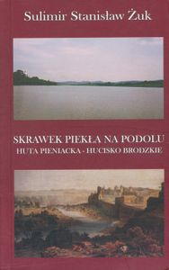 Skrawek Piekła na Podolu: Huta Pieniacka - Hucisko Brodzkie