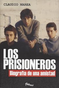 Los Prisioneros: Biografía de una amistad